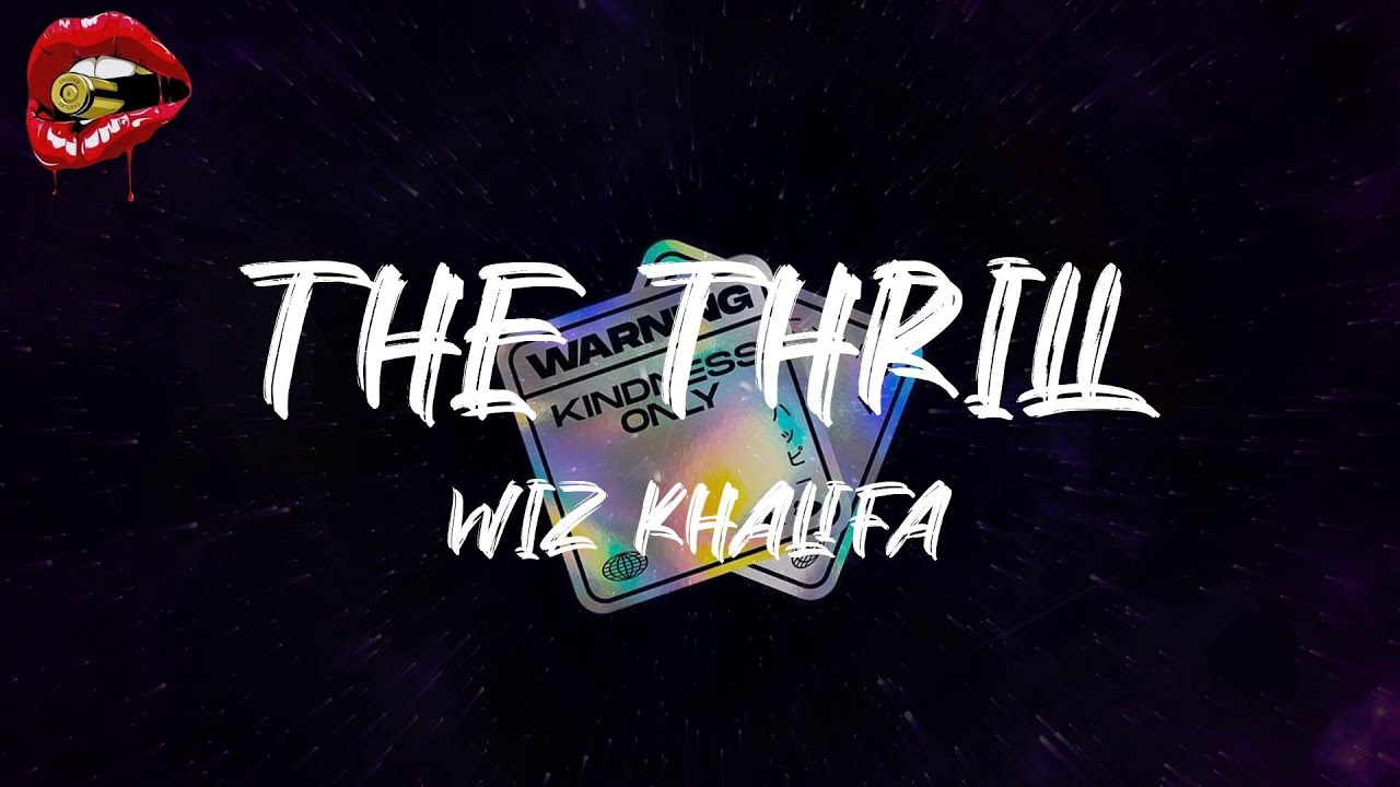 Wiz Khalifa The Thrill (lyrics) YouTube
