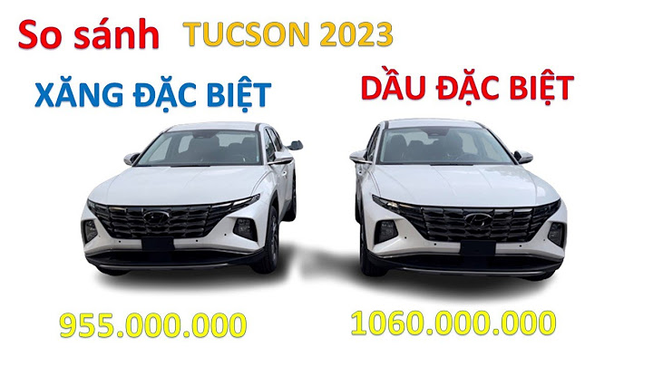 So sánh các phiên bản của tucson 2023