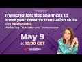 Transcreation tips and tricks to boost your creative translation skills