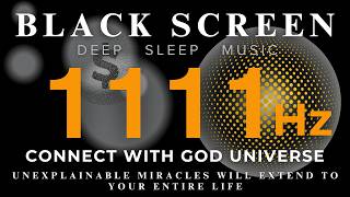 Connect with God Universe 1111 Hz Unexplainable Miracles Will Extend To Your Entire Life