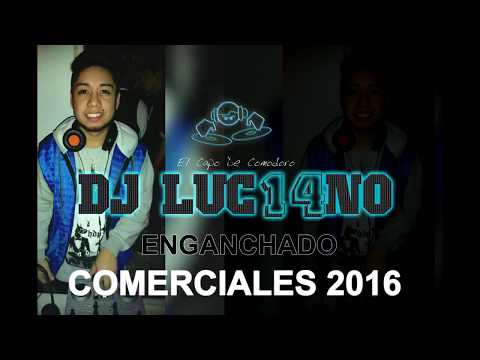 ENGANCHADO COMERCIALES 2016 - Dj Luc14no Antileo - MIX