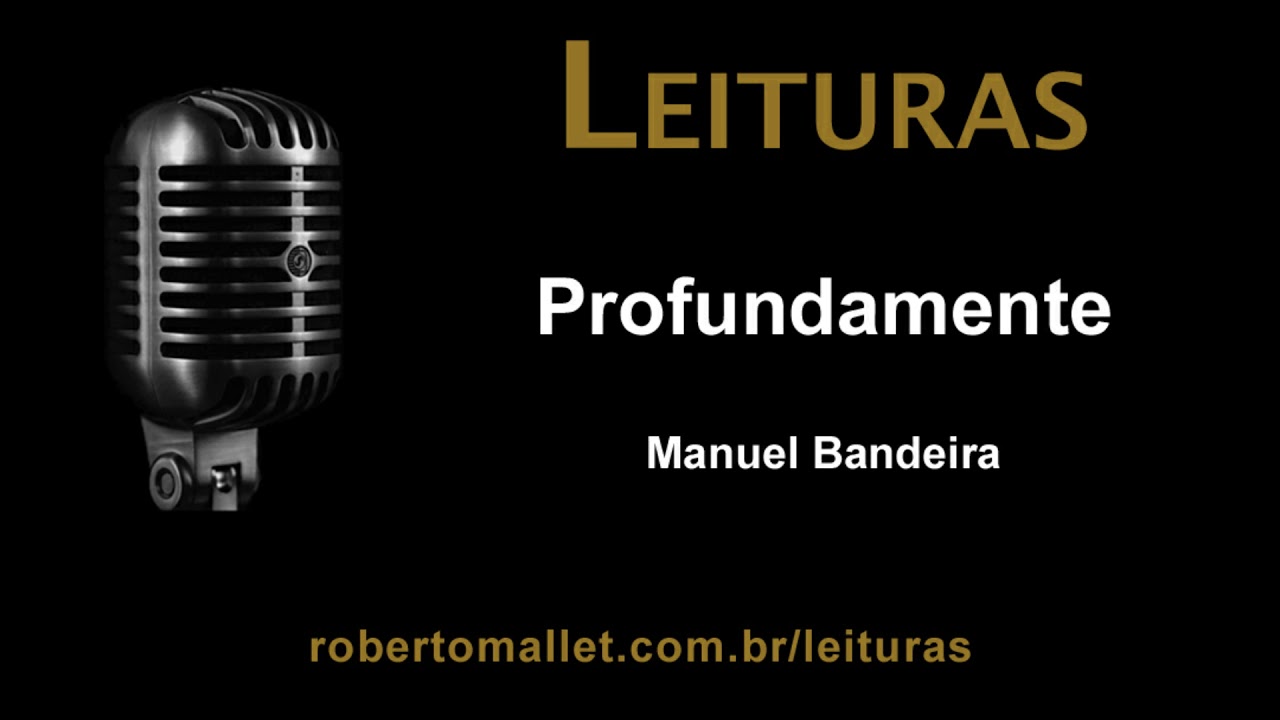 Manuel Bandeira - Profundamente - YouTube