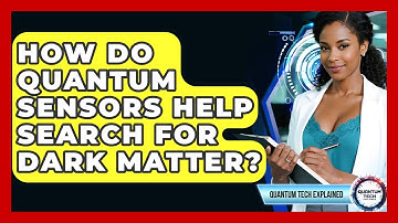 How Do Quantum Sensors Help Search For Dark Matter? - Quantum Tech Explained