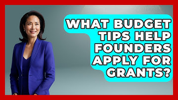 What Budget Tips Help Founders Apply For Grants? - Founders Supporting Founders