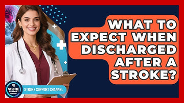 What To Expect When Discharged After A Stroke? - Stroke Support Channel