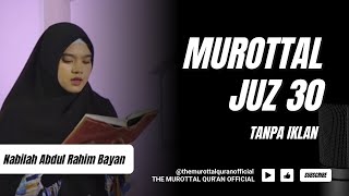 Murottal Al Qur'an Juz 30 / Juz Amma TANPA IKLAN | Nabila Abdul Rahim Bayan