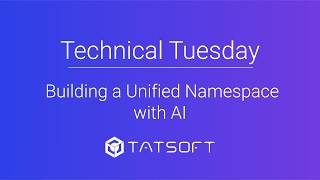 Technical Tuesday | Building a Unified Namespace with AI