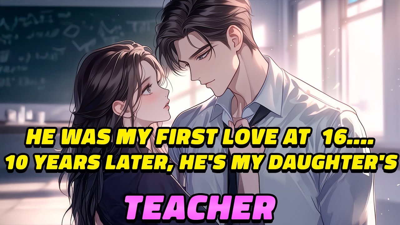 Он был моей первой любовью в 16 лет... Десять лет спустя он стал учителем моей дочери