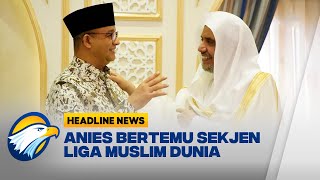 Anies Bertemu Sekjen Liga Muslim Dunia