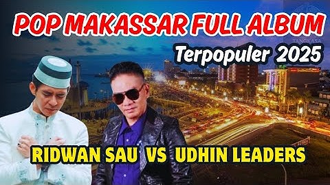 🔥BIKIN MERINDING❗️POP MAKASSAR RIDWAN SAU VS UDHIN LEADERS FULL ALBUM POPULER SEPANJANG MASA ‼️