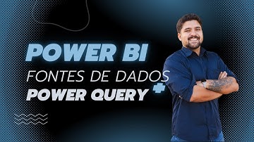 Introdução ao Power BI - Conectando Fontes de Dados e Explorando o Power Query
