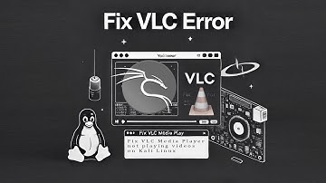Fix VLC Not Playing Videos in Kali Linux  Quick Solution