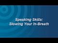 Speaking Skills: Slowing Your In-Breath