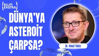 Dünya'ya asteroit çarparsa ne olur? / Dr. Umut Yıldız ile Bilim Ekstra