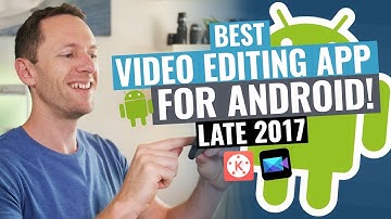 Best Video Editing App for Android (Late 2017!)