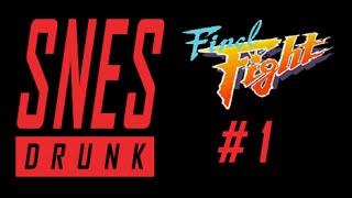 SNESdrunk Plays Final Fight: The Andore Family Fortune - PART 1