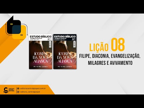 Lição 08 - Filipe, Diaconia, Evangelização, Milagres e Avivamento