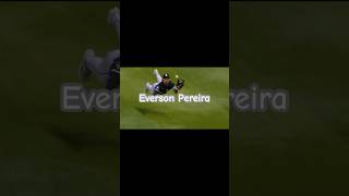 Everson Pereira. I love your game.