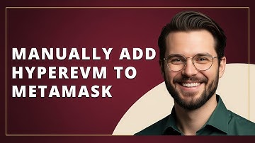 How To Manually Add HyperEVM Network To MetaMask Wallet 2025