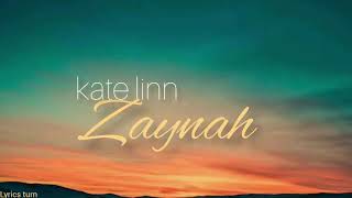 KATE LINN-Zaynah [Lyrics] Resimi