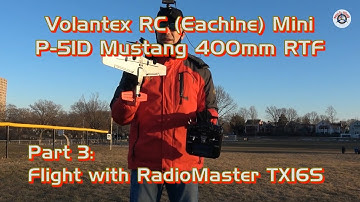 Volantex RC (Eachine) Mini P51D Mustang 400mm RTF - Part 3: Flight with RadioMaster TX16S