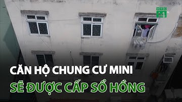 Căn hộ chung cư mini sẽ được cấp sổ hồng | VTC14