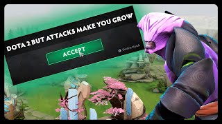 Dota 2 But You Attack You Grow
