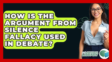 How Is The Argument From Silence Fallacy Used In Debate? - The Language Library