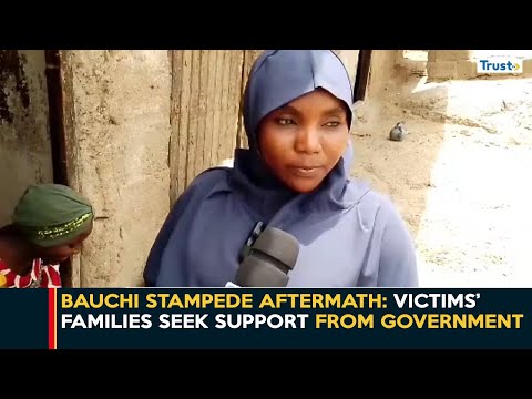 Bauchi Stampede Aftermath: Victims’ Families Seek Support From Government