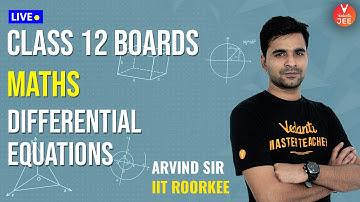 Differential Equations L-11 | CBSE Class 12 Maths | Class 12 Board Sprint | Arvind Sir | Vedantu JEE