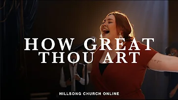 How Great Thou Art | Bella Taylor Smith | Hillsong Church Online