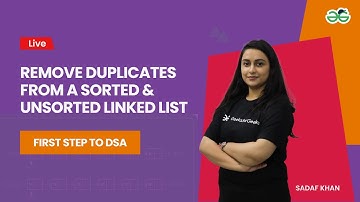 Remove duplicates from a sorted and unsorted linked list | First step to DSA | Sadaf Khan