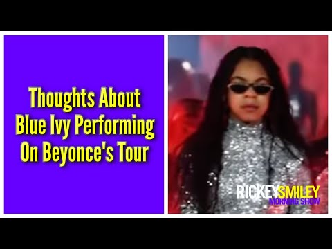 Thoughts About Blue Ivy Performing On Beyonce's Tour