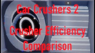 Car Crushers 2 Crusher Efficiency Comparison