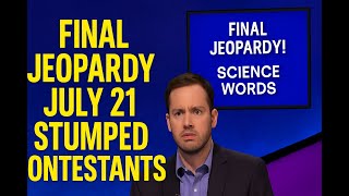 Final Jeopardy July 21 Stumped Contestants — Did You Get It Right