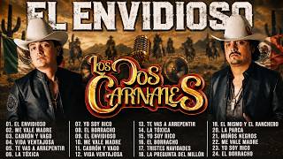 Lo Mejor de Los Dos Carnales 2026 🔥 El Envidioso, Vida Ventajosa, Cabrón y Vago..🍻 30 Grandes Éxitos