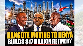 Dangote Is Expanding Again- Building Africa’s Biggest Refinery In Kenya.
