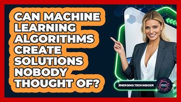 Can Machine Learning Algorithms Create Solutions Nobody Thought Of? - Emerging Tech Insider