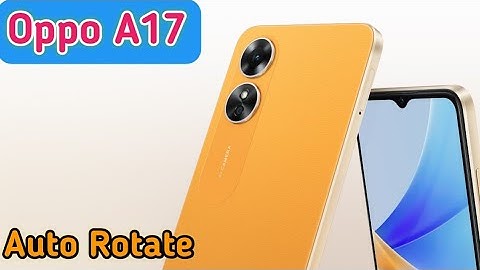 Auto Rotate Screen In Oppo A17, Rotate Screen Setting In Oppo A17, How To Rotate Screen