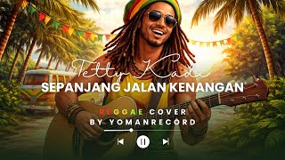 SEPANJANG JALAN KENANGAN - TETTY KADI || REGGAE COVER By YomanRECORD