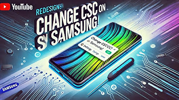 Unlock Hidden Features: Change CSC on Samsung Phones (2024 Update!)