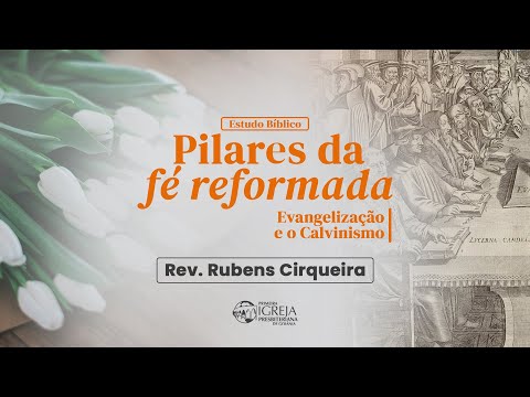 # 33 Pilares da Fé Reformada | Rev. Rubens Cirqueira