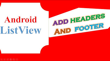 Android ListView Ep.07 : Custom - With Sectioned Headers and Footer