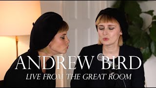 Andrew Bird&#39;s Live From The Great Room feat. Lucius #StayHome