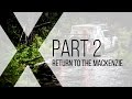 Expedition Overland: Return to the MacKenzie Part 2