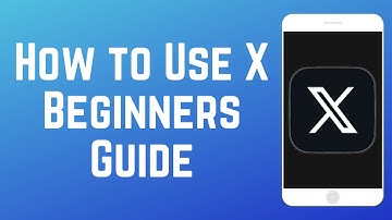 How to Use X - Beginners Guide
