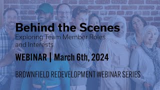 Behind the Scenes: Exploring Team Member Roles & Interests | Brownfield Redevelopment Webinar Series