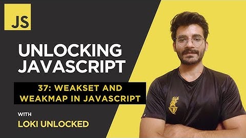 WeakSet and WeakMap in JavaScript (2025) | Unlocking JavaScript #37