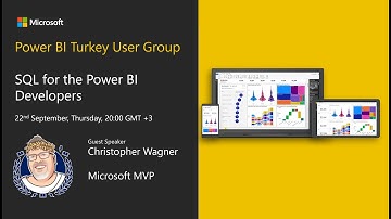 SQL for the Power BI Developer, PUG Turkey meetup with MVP Chris Wagner
