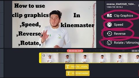 how to use clip graphics tool ,speed tool and reverse tool,rotate tool in Kinemaster.